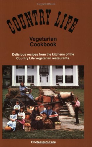 Country Life Vegetarian Cookbook: Delicious Recipes from the Kitchens of the Country Life Vegetarian Restaurants
