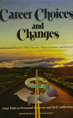 Career Choices and Changes: A Workbook to Discover Who You Are, What You want, and How to Get it [5th Edition]