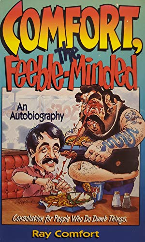 Comfort, the feeble-minded: Consolation for people who do dumb things : an autobiography