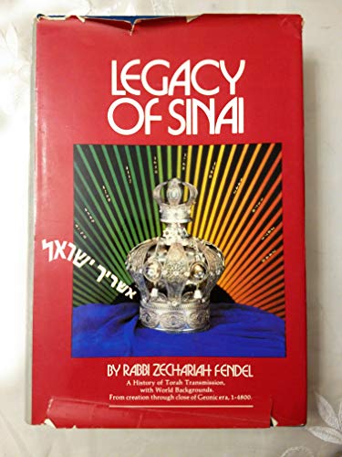 Legacy of Sinai: A History of Torah Transmission, with World Backgrounds. From Creation Through Close of Geonic Era, 1-4800