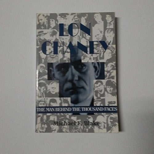 Lon Chaney: The Man Behind the Thousand Faces