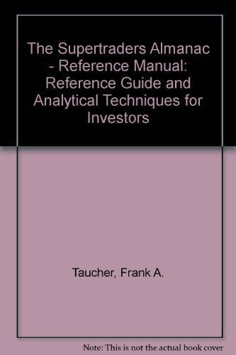 The Supertraders Almanac - Reference Manual: Reference Guide and Analytical Techniques for Investors