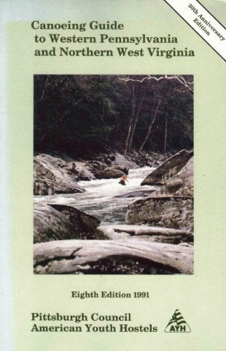 Canoeing Guide to Western Pennsylvania and Northern West Virginia