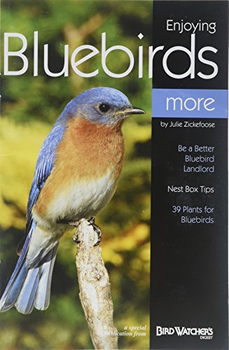 Enjoying Bluebirds More: A Special Publication from Bird Watcher's Digest