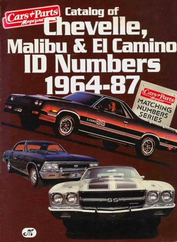 Catalog of Chevelle, Malibu & El Camino Id Numbers 1964-87 (CARS & PARTS MAGAZINE MATCHING NUMBERS SERIES)