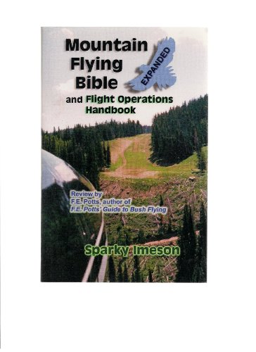 Mountain Flying Bible & Flight Operations Handbook Expanded
