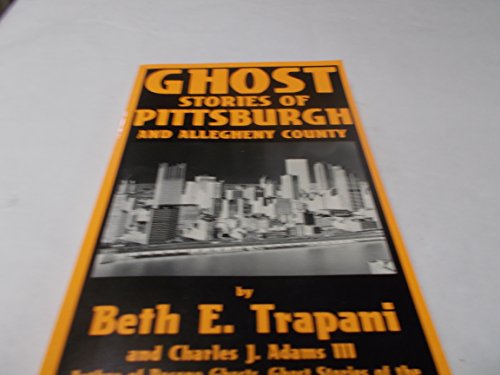 Ghost Stories of Pittsburgh and Allegheny County