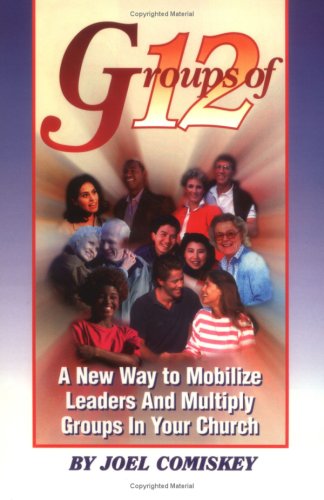 Groups of 12: A New Way to Mobilize Leaders and Multiply Groups in Your Church