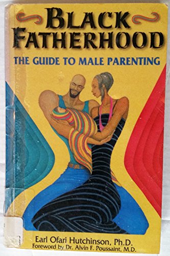 Black Fatherhood: The Guide to Male Parenting