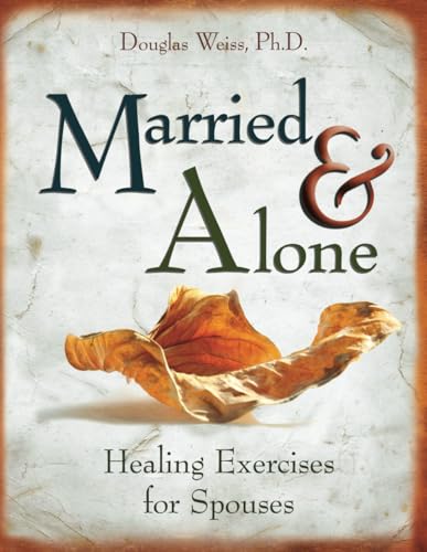 Married and Alone: Healing Exercises for Spouses