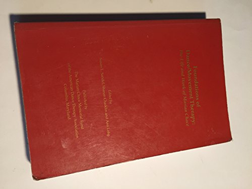 Foundations of Dance/Movement Therapy: The Life and Work of Marian Chace