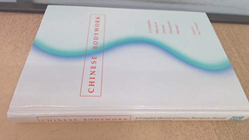 Chinese Bodywork: A Complete Manual of Chinese Therapeutic Massage