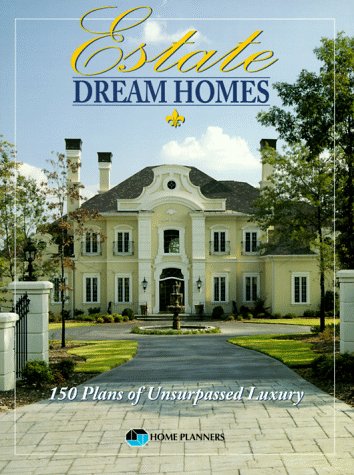 Estate Dream Homes: 150 Plans of Unsurpassed Luxury