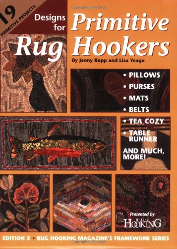 Designs for Primitive Rug Hookers (Rug Hooking Magazine's Framework)