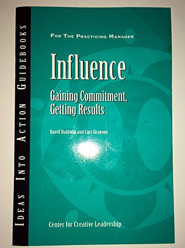 Influence: Gaining Commitment, Getting Results (J-B CCL (Center for Creative Leadership))