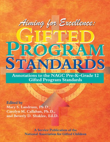 Aiming for Excellence: Annotations to the NAGC Pre-K-Grade 12 Gifted Program Standards