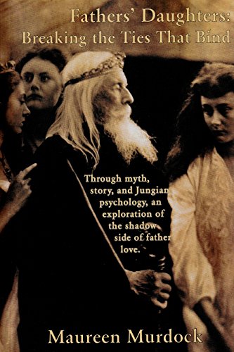 Fathers' Daughters: Breaking the Ties That Bind (Middle English Edition)