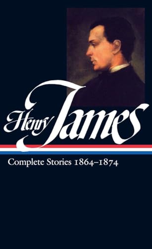Henry James: Complete Stories Vol. 1 1864-1874 (LOA #111) (Library of America Complete Stories of Henry James)