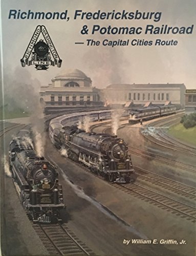 Richmond, Fredericksburg & Potomac Railroad: The Capital Cities Route