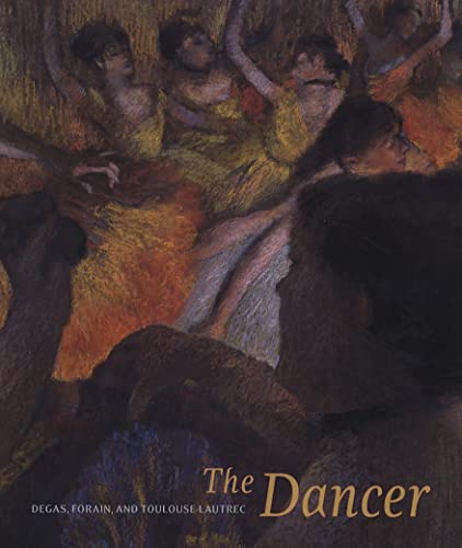 The Dancer: Degas  Forain  Toulouse-Lautrec