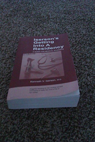 Iserson's Getting Into a Residency: A Guide for Medical Students, 8th edition
