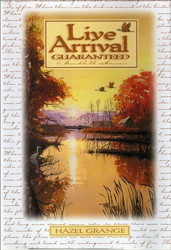 Live Arrival Guaranteed: A Sandhill Memoir