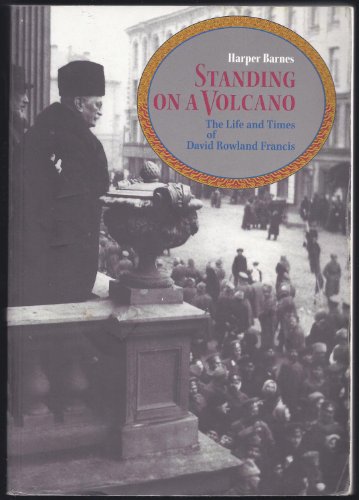 Standing on a Volcano: The Life and Times of David Rowland Francis