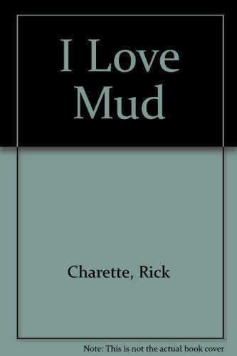 I Love Mud