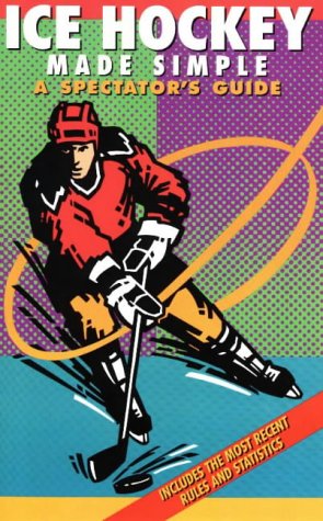 Ice Hocky Made Simple: A Spectator's Guide (Spectator Guide Series)