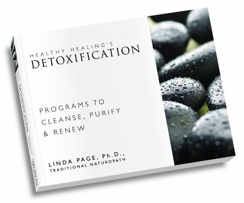 Healthy Healings Detoxification: Programs to Cleanse, Purify & Renew
