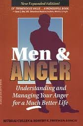 Men & Anger: Understanding and Managing Your Anger for a Much Better Life