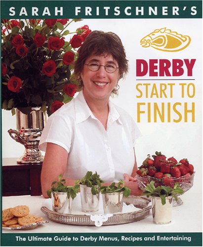 Derby Start To Finish: The Ultimate Guide to Derby Menus, Recipes and Entertaining