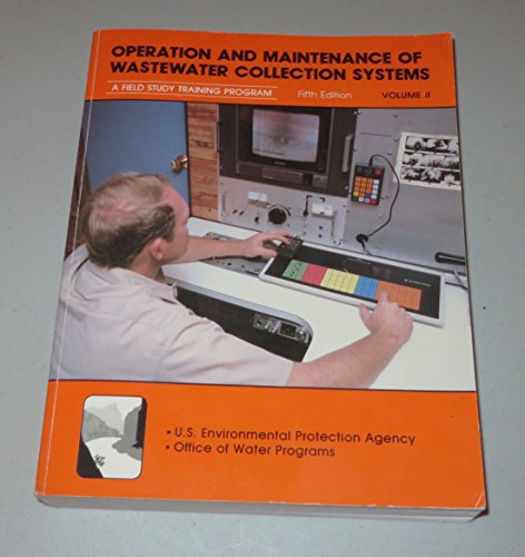 Operation and Maintenance of Wastewater Collection Systems, Vol. 2 (A Field Study Training Program)