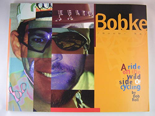 Bobke: A Ride on the Wild Side of Cycling