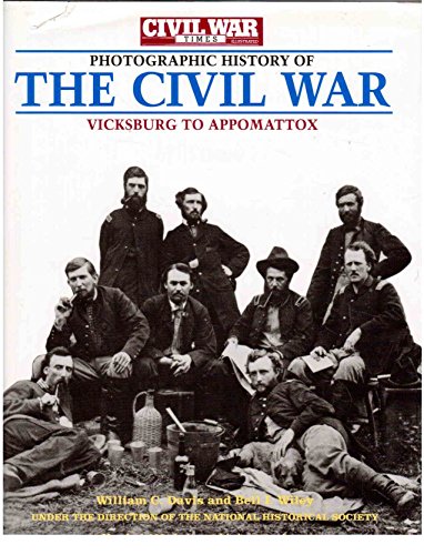 Photographic History of The Civil War: Vicksburg to Appomattox (Civil War Times Illustrated)
