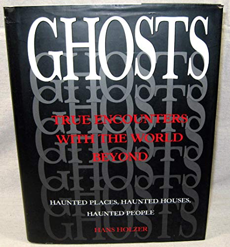 Ghosts: True Encounters with the World Beyond