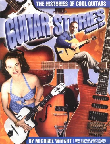 Guitar Stories Vol. 2: The Histories of Cool Guitars (Guitar Stories)
