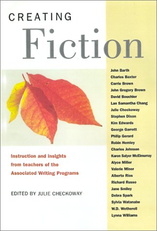 Creating Fiction: Instruction and Insights from Teachers of the Associated Writing Programs
