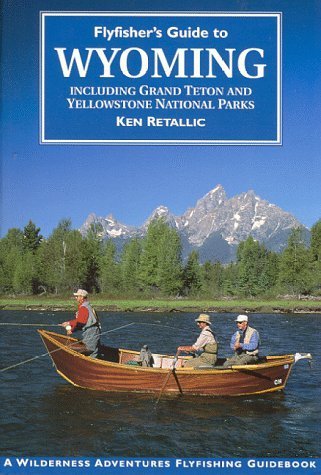 Flyfisher's Guide to Wyoming: Including Grand Teton and Yellowstone National Parks