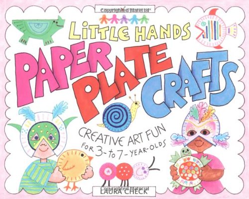 Little Hands Paper Plate Crafts: Creative Art Fun for 3- to 7-Year-Olds