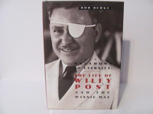 From Oklahoma to Eternity: The Life of Wiley Post and the Winnie Mae (Oklahoma Trackmaker Series)