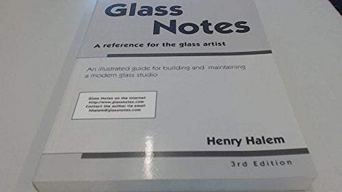 Glass Notes: A Reference for the Glass Artist