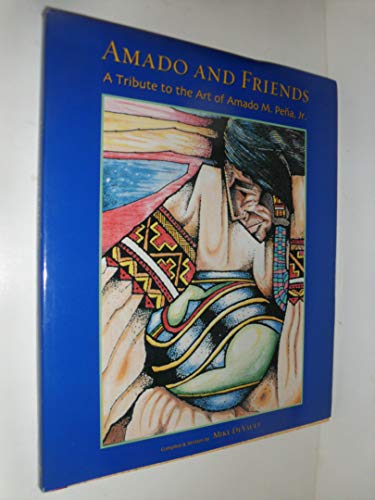 Amado and Friends: A Tribute to the Art of Amado M. Pena, Jr.