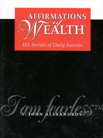 Affirmations of Wealth: 101 Secrets of Daily Success