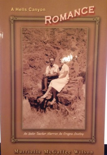 A Hells Canyon Romance: An Idaho Teacher Marries an Oregon Cowboy: My Early Years