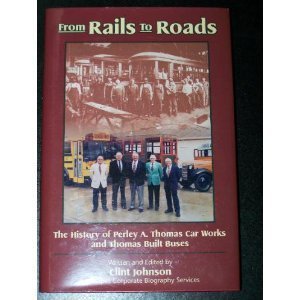 From rails to roads: The history of Perley A. Thomas Car Works and Thomas Built Buses (A Lifescapes corporate biography)
