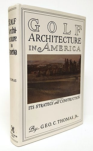 Golf Architecture in America; Its Strategy and Construction