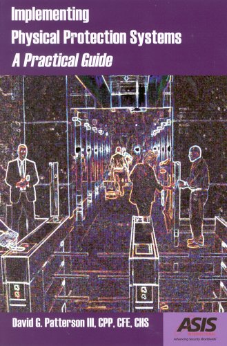 Implementing Physical Protection Systems: A Practical Guide