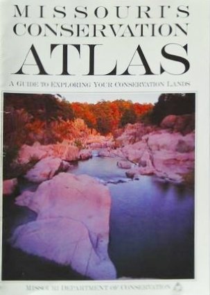 Missouri's Conservation Atlas : A Guide to Exploring Your Conservation Lands