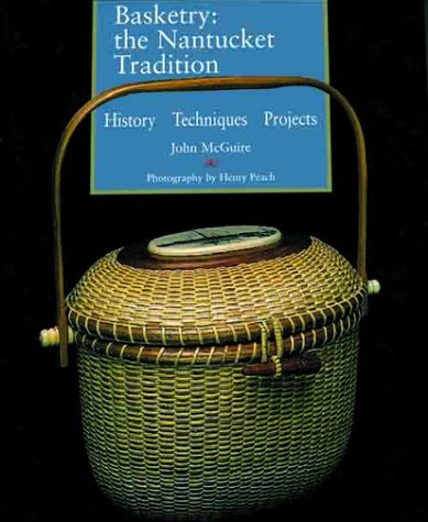 Basketry: The Nantucket Tradition, History, Techniques, Projects